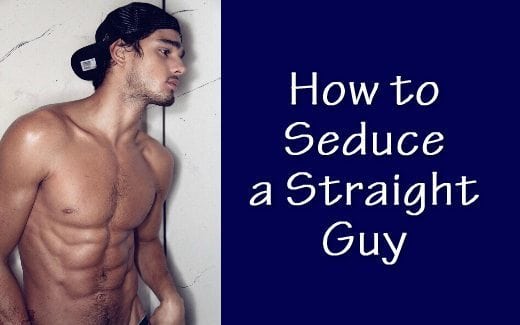 How To Seduce A Straight Guy In 10 Simple Steps Men S Variety